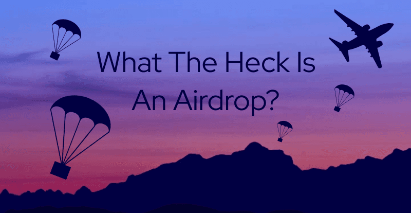 What The Heck Is An Airdrop?