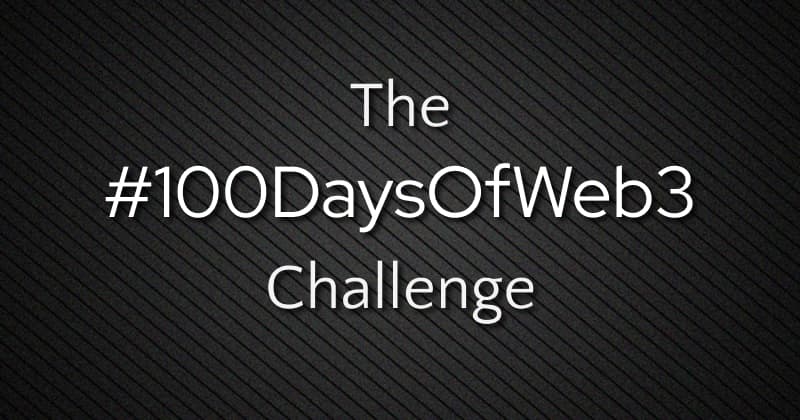 The #100DaysOfWeb3 Challenge